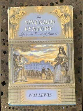 RARE 1st Edition The Splendid Century by W. H. Lewis - Illustrated Hardcover